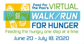 Food For The Poor is taking steps to feed the poor by hosting a virtual Walk/Run For Hunger, which starts June 20 and goes through July 18. Participants across the countrywill have an opportunity to walk or run in avirtual 5K, 10K or half marathon toreach a goal of 336,000 lifesaving meals for families affected by the coronavirus in the Caribbean and Latin America.